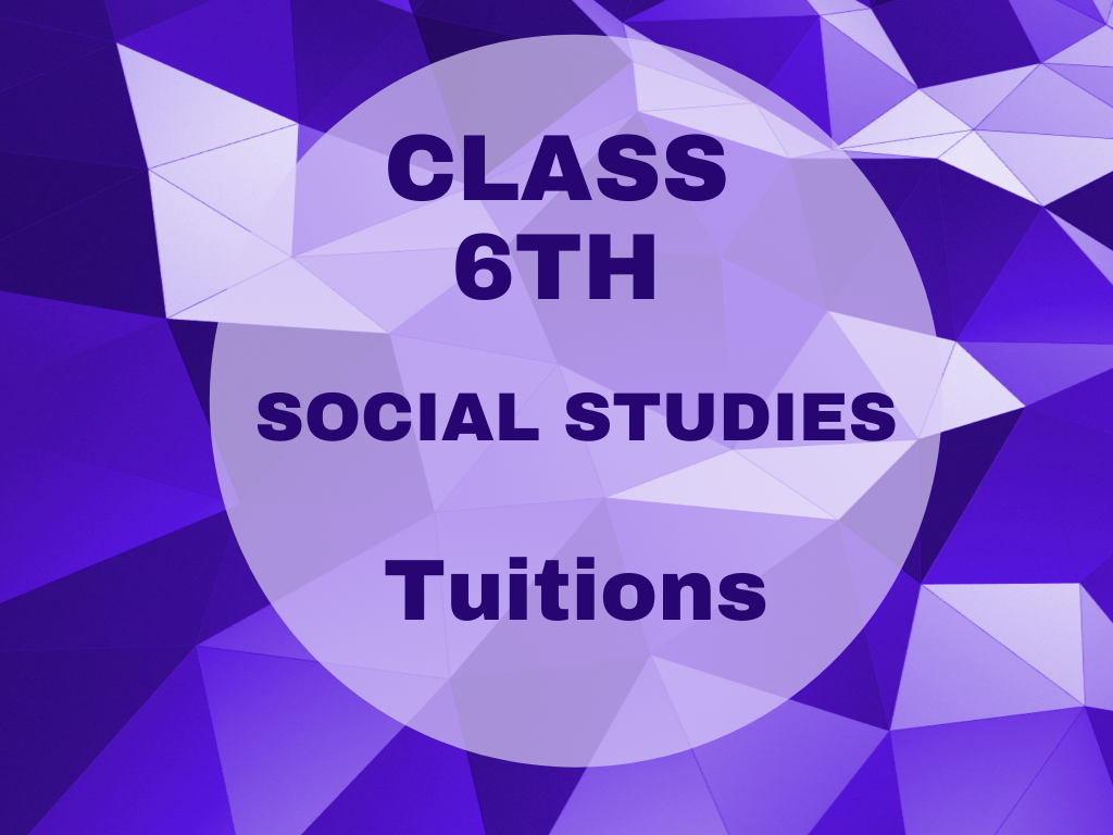 Class 6th Social Studies Tuitions